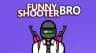 Funny Shooter Bro